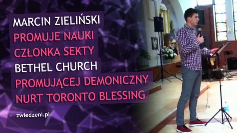 Marcin Zieliński promuje nauki członka sekty Bethel Church promującej nurt Toronto Blessing.